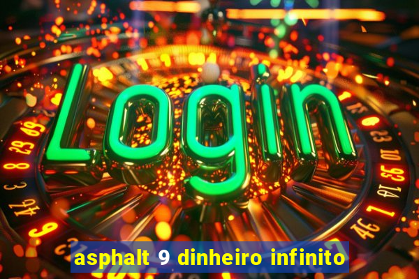 asphalt 9 dinheiro infinito